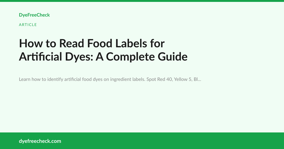 How to Read Food Labels for Artificial Dyes: A Complete Guide